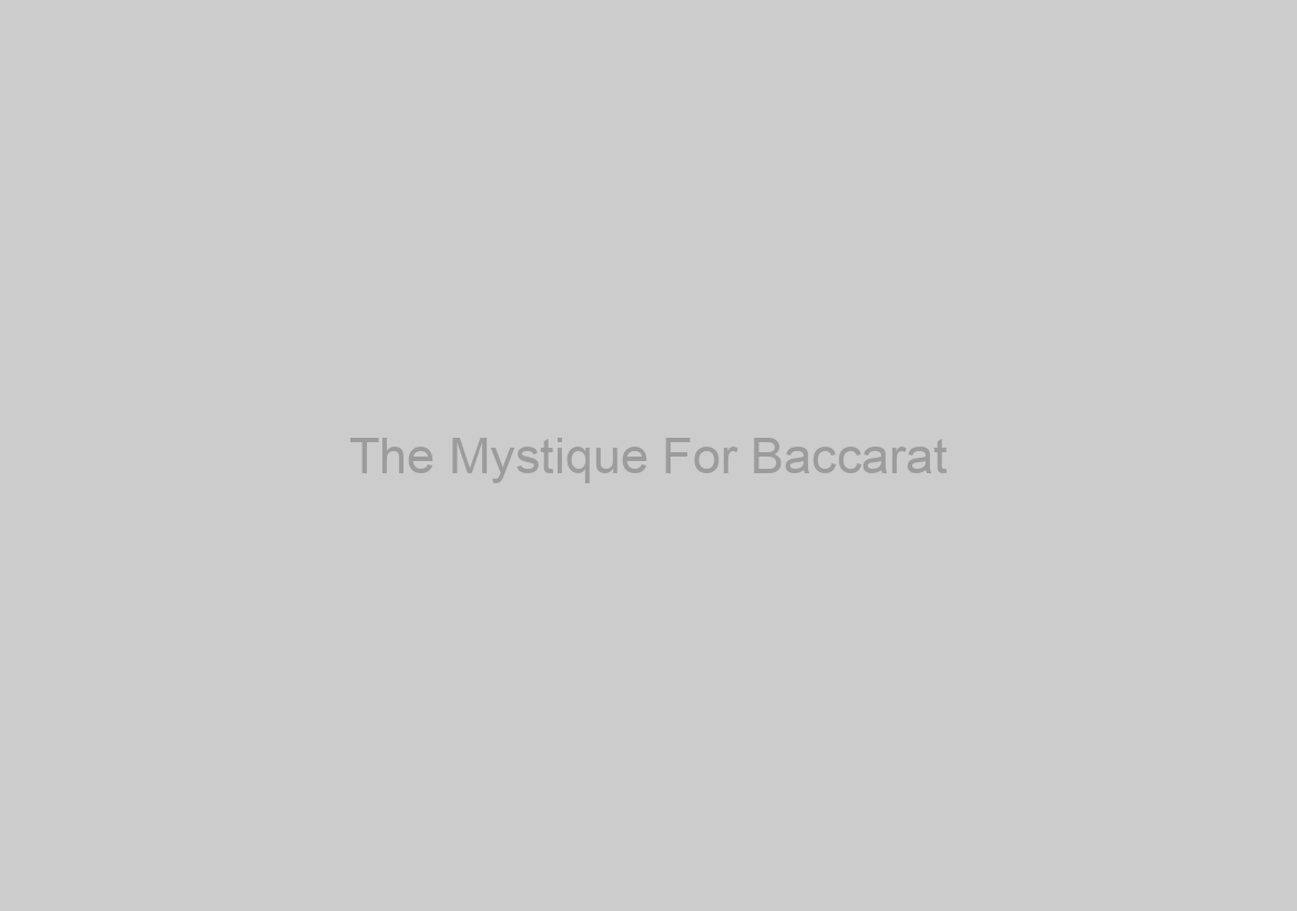 The Mystique For Baccarat
